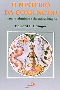 O Mistério da Coniunctio - Imagem Alquímica da Individuação - Edward F. Edinger