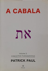 A Cabala - Volume 2 - Conceitos Fundamentais - Patrick Paul