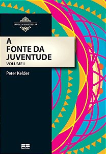 A Fonte da Juventude - Volume 1 - Peter Kelder