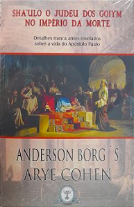 Sha'ulo o Judeu dos Goiym no Império da Morte - Detalhes Nunca Antes Revelados Sobre a Vida do Apóstolo Paulo - Anderson