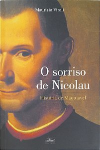 O Sorriso de Nicolau - História de Maquiavel - Maurizio Viroli