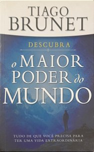 Descubra o Maior Poder do Mundo - Tiago Brunet