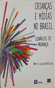 Crianças e Mídias no Brasil - Cenários de Mudança - Maria Luiza Belloni