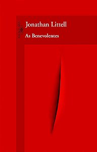 As Benevolentes - Jonathan Littell