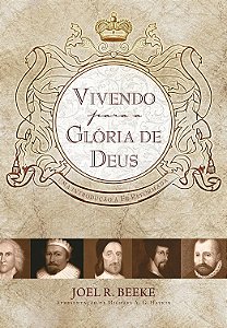 Vivendo para a Glória de Deus - Joel R. Beeke