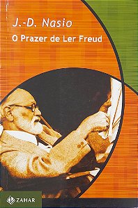 O Prazer de Ler Freud - J.-D. Nasio