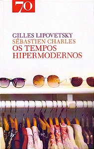 Os Tempos Hipermodernos - Gilles Lipovetsky, Sébastien Charles