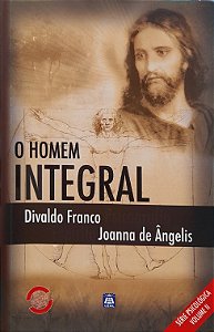 O Homem Integral - Divaldo Franco (Joanna de Ângelis)
