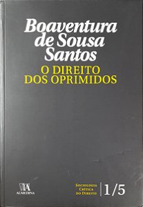 Sociologia Crítica do Direito - Volume 1 - O Direito dos Oprimidos - Boaventura de Souza Santos