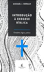 Introdução à Exegese Bíblica - Michael J. Gorman