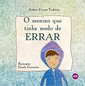 O Menino que Tinha Medo de Errar - Andrea Viviana Taubman, Camila Carrossine