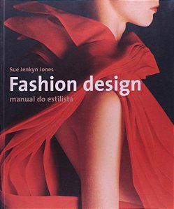 Fashion Design - Manual do Estilista - Sue Jenkyn Jones