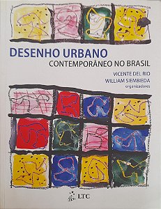 Desenho Urbano Contemporâneo no Brasil - Vicente Del Rio, William Siembieda