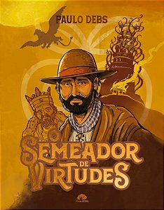 O Semeador de Virtudes - Paulo Debs