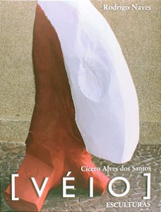 Cícero Alves dos Santos - Véio - Esculturas - Rodrigo Naves