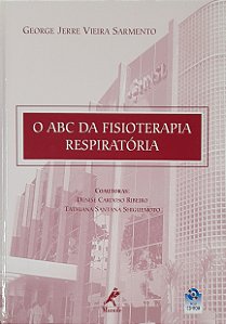 O ABC da Fisioterapia Respiratória - George Jerre Vieira Sarmento, Denise Cardoso Ribeiro, Vários Autores
