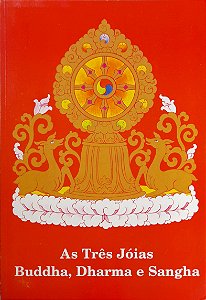 As Três Jóias - Buddha, Dharma e Sangha