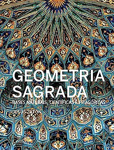 Geometria Sagrada - Bases Naturais, Científicas e Pitagóricas - Jesús Zatón