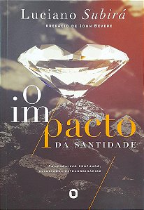 O Impacto da Santidade - Luciano Subirá