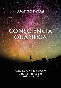 Consciência Quântica - Amit Goswami