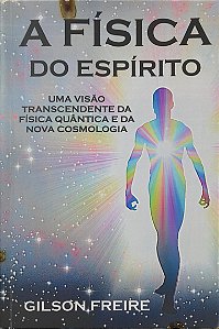 A Física do Espírito - Gilson Freire