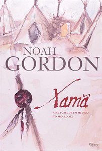 Xamã - A História de um Médico no Século XIX - Noah Gordon #SS