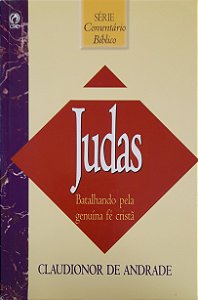 Judas -  Batalhando pela Genuína Fé Cristã - Claudionor de Andrade
