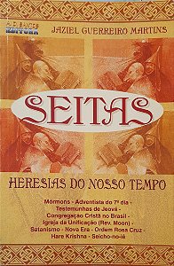 Seitas - Heresias do Nosso Tempo - Jaziel Guerreiro Martins