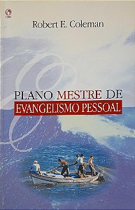 Plano Mestre de Evangelismo Pessoal - Robert E. Coleman