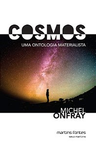 Cosmos - Uma Ontologia Materialista - Michel Onfray