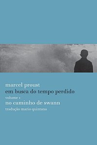 Em Busca do Tempo Perdido - Volume 1 - No Caminho de Swann - Marcel Proust