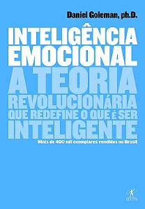 Inteligência Emocional - A Teoria Revolucionária que Redefine o que é ser Inteligente - Daniel Goleman