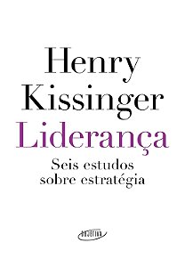 Liderança - Seis Estudos Sobre Estratégia - Henry Kissinger