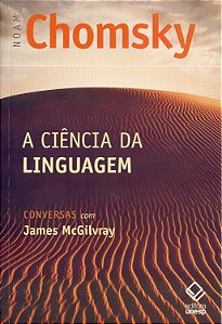 A Ciência da Linguagem - Conversas com James McGilvray - Noam Chomsky