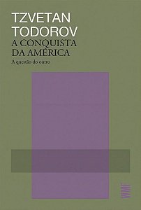 A Conquista da América - Tzvetan Todorov