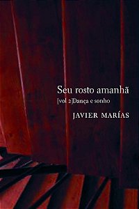 Seu Rosto Amanhã - Volume 2 - Dança e Sonho - Javier Marías