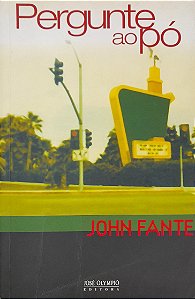 Pergunte ao Pó - John Fante