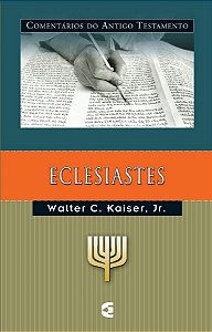 Comentários do Antigo Testamento - Eclesiastes - Walter C. Kaiser Jr.