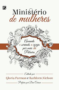 Ministério de Mulheres - Amando e Servindo a Igreja por Meio da Palavra - Gloria Furman, Katheleen Nielson