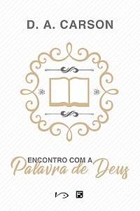 Encontro com a Palavra de Deus - D. A. Carson