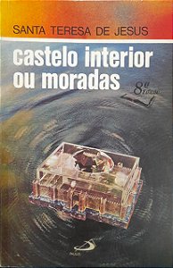 Castelo Interior ou Moradas - Santa Teresa de Jesus #SS