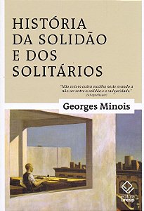 História da Solidão e dos Solitários - Georges Minois