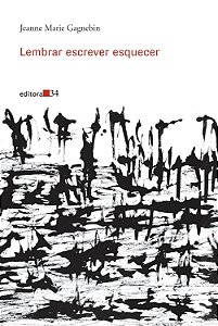 Lembrar Escrever Esquecer - Jeanne Marie Gagnebin