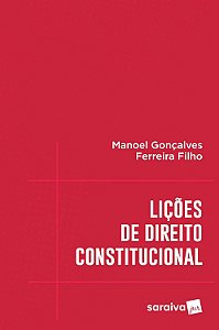 Lições de Direito Constitucional - Manoel Gonçalves Ferreira Filho
