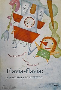 Flavia-flavia: a Professora ao Contrário - Luiz Raul Machado, Daniel Bueno