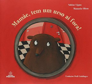 Mamãe, Tem um Urso Aí Fora! - Sabine Lipan, Manuela Olten