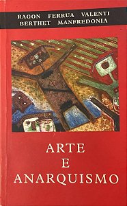 Arte e Anarquismo - Vários Autores