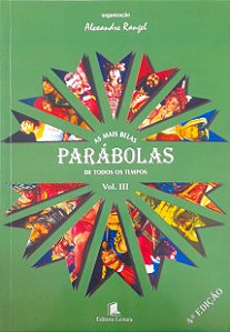 As Mais Belas Parábolas de Todos os Tempos - Volume 3 - Alexandre Rangel