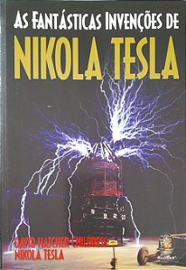 As Fantásticas invenções de Nikola Tesla - David Hatcher Childress, Nikola Tesla