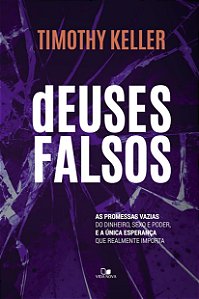 Deuses Falsos - Timothy Keller